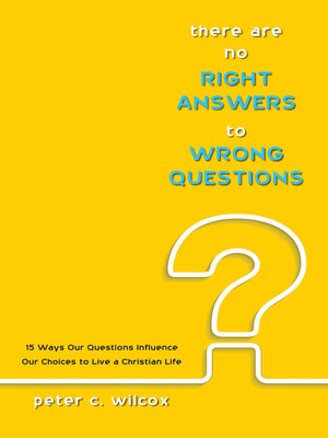 cover image of There are no Right Answers to Wrong Questions